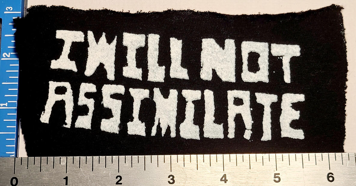 I WILL NOT ASSIMILATE - White 3in x 6.25in - $7